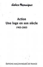 Action - Une loge en son siècle 1903 - 2003
