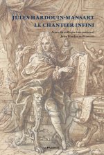 Jules Hardouin-Mansart - Le chantier infini