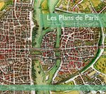 Les Plans de Paris - Histoire d'une capitale
