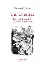 Les Lorettes. Paris capitale mondiale des plaisirs au XIXe siècle