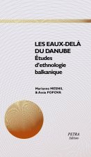 Les eaux-delà du Danube. Etudes d'ethnologie balkanique
