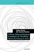 Cultures latino-américaines et poétique de l'émulation. Littérature des faubourgs du monde?
