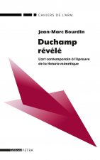 Duchamp révélé. L'art contemporain à l'épreuve de la théorie mimétique