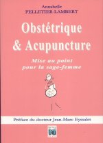 OBSTETRIQUE ET ACUPUNCTURE Mise au point pour la sage-femme