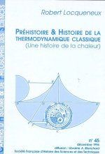 CAHIERS D'HISTOIRE ET DE PHILOSOPHIE DES SCIENCES, N 45. PREHISTOIRE ET HISTOIRE DE LA THERMODYNAMIQ
