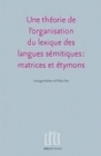 Une théorie de l'organisation du lexique des langues sémitiques, matrices et étymons