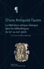 D'UNE ANTIQUITE L'AUTRE. LA LITTERATURE ANTIQUE CLASSIQUE DANS LES BI BLIOTHEQUES DU 15<SUP>E</SUP>