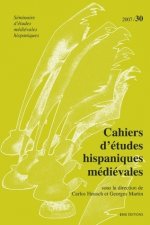 CAHIERS D'ETUDES HISPANIQUES MEDIEVALES, N 30/2007