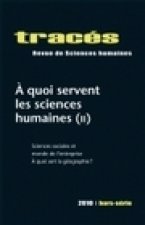 TRACES, HORS SERIE/2010. A QUOI SERVENT LES SCIENCES HUMAINES (II)