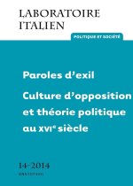 LABORATOIRE ITALIEN. POLITIQUE ET SOCIETE, N 14/2014. PAROLES D'EXIL.  CULTURE D'OPPOSITION ET THEOR