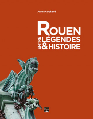 Rouen, Entre Legendes Et Histoire