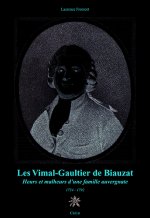 Les Vimal-Gaultier de Biauzat - heurs et malheurs d'une famille auvergnate, 1754-1792