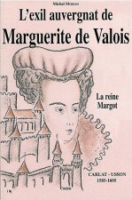 L'EXIL AUVERGNAT DE MARGUERITE DE VALOIS