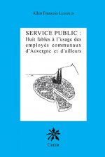 Service public - huit fables à l'usage des employés communaux d'Auvergne et d'ailleurs