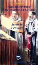 POUR DECRYPTER LES HOMMES, LE MONDE - SERMONS D'ETERNITE