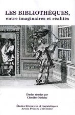 BIBLIOTHEQUES ENTRE IMAGINAIRES ET REALITES
