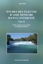 ÉTUDES DES FLEUVES D'ASIE MINEURE DANS L'ANTIQUITÉ - TOME II