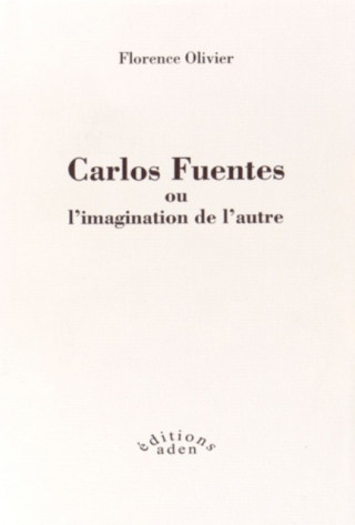 Carlos Fuentes ou l'imagination de l'autre