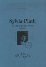 Sylvia Plath - mourir pour vivre