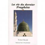 La vie du dernier Prophète