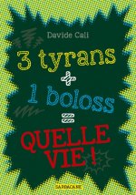 3 tyrans + 1 boloss = quelle vie