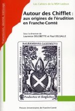 Autour des Chifflet - aux origines de l'érudition en Franche-Comté