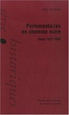 Parlementaires en chemise noire - Italie, 1922-1943