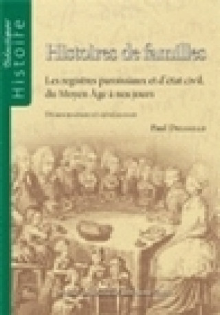 Histoires de familles - les registres paroissiaux et d'état civil, du Moyen âge à nos jours