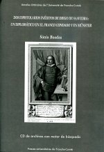 DOS ESPISTOLARIOS INEDITOS DE DIEGO DE SAAVEDRA : UN DIPLOMATICO EN E L FRANCO CONDADO Y EN MUNSTER.