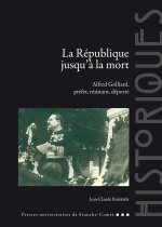 La République jusqu'à la mort - Alfred Golliard, préfet, résistant, déporté