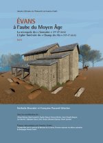 Évans à l'aube du Moyen âge - la nécropole des Sarrazins, VIe-VIIe siècle, l'église funéraire du Champ des Vis, VIIe-Xe siècl
