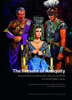 The present of Antiquity - reception, recovery, reinvention of the Ancient World in current popular culture