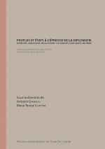 Peuples et États à l'épreuve de la diplomatie - entrevues, ambassades, négociations, les sons de la diplomatie ancienne