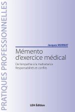 Mémento d'exercice médical. De l'empathie à la maltraitance. Responsabilités et conflits