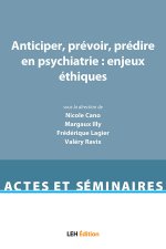 Anticiper, prévoir, prédire en psychiatrie : enjeux éthiques