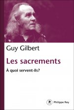 Les Sept Sacrements. Une force vitale pour les chrétiens