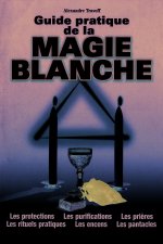 Guide pratique de la magie blanche