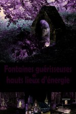 Fontaines guérisseuses et hauts lieux d'énergie