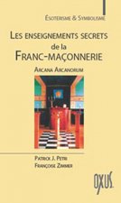 Les enseignements secrets de la franc-maçonnerie - arcana arcanorum