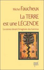 La terre est une légende - la science devant l'imaginaire des hommes