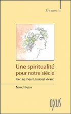 Une spiritualité pour notre siècle - rien ne meurt, tout est vivant