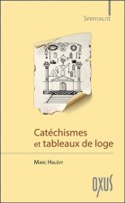 Catéchismes et tableaux de loge - au coeur de la spiritualité maçonnique