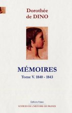 Mémoires. Tome 5 (1841-1843)