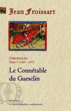 CHRONIQUES DE FROISSART. T5 (1369-1377) Le Connétable Du Guesclin.