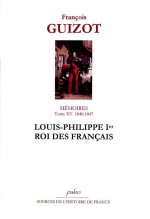 Mémoires pour servir à l'histoire de mon temps. T15 (1840-1847) Louis Philippe Ier, roi des Français
