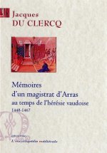 Mémoires d'un magistrat d'Arras au temps de l'hérésie vaudoise (1448-1467)