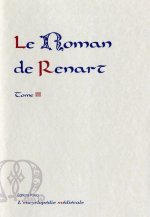 Le Roman de Renart. Tome 3. (les 6 branches supplémentaires)