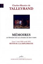 Mémoires, ou Opinion sur les affaires de mon temps. Tome 5 (mai 1830 - avril 1831)
