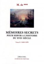 Mémoires secrets. Tome 2 (1668-1690).