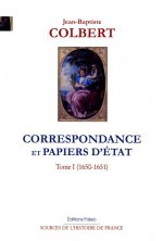Correspondance et papiers d'Etat. Tome 1. (1650-1651)